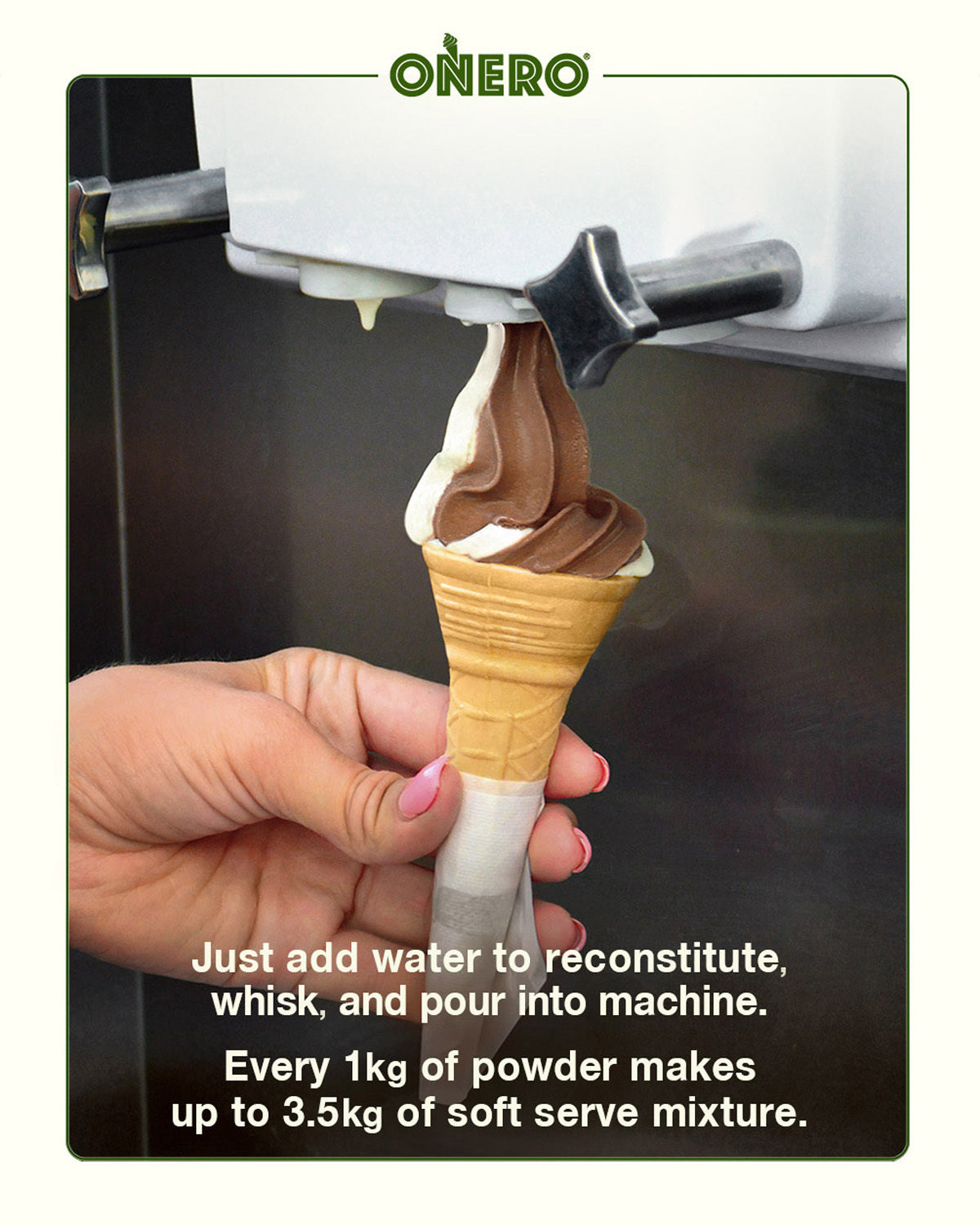Close-up of a hand holding a cone while a soft-serve machine dispenses vanilla and chocolate swirl ice cream. Text overlay: “Just add water to reconstitute, whisk, and pour into machine. Every 1kg of powder makes up to 3.5kg of soft serve mixture.” Onero® logo above.