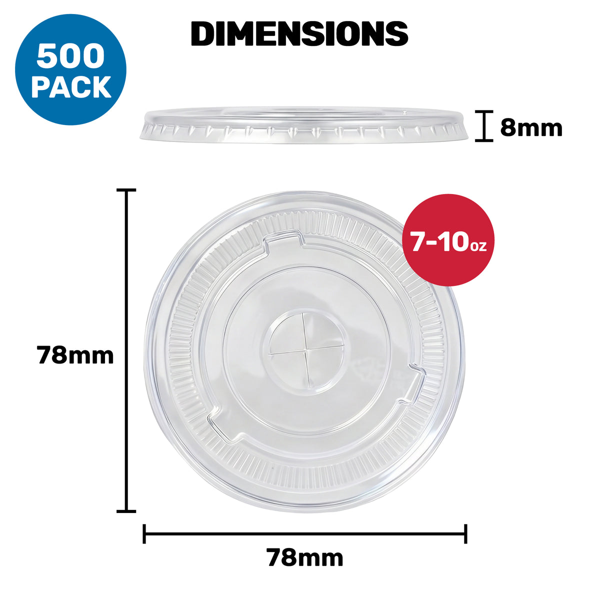 Clear plastic lid dimensions: 78mm diameter, 8mm height. Suitable for 7-10 oz containers. Pack of 500 shown with a top and side view.