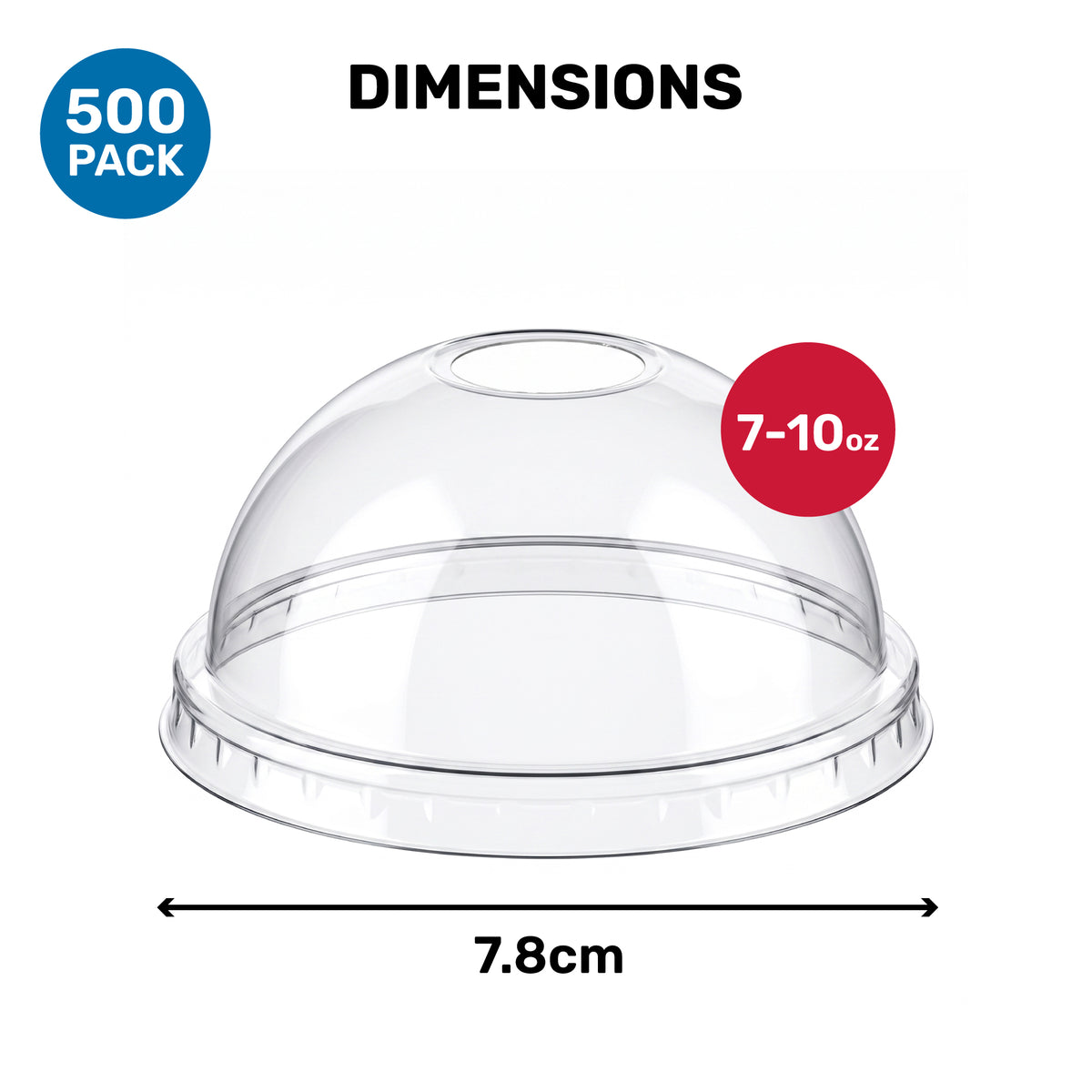 Clear dome lid with small top opening for cups, 7.8 cm diameter. Red circle indicates 7-10 oz size. "500 pack" label in blue circle.
