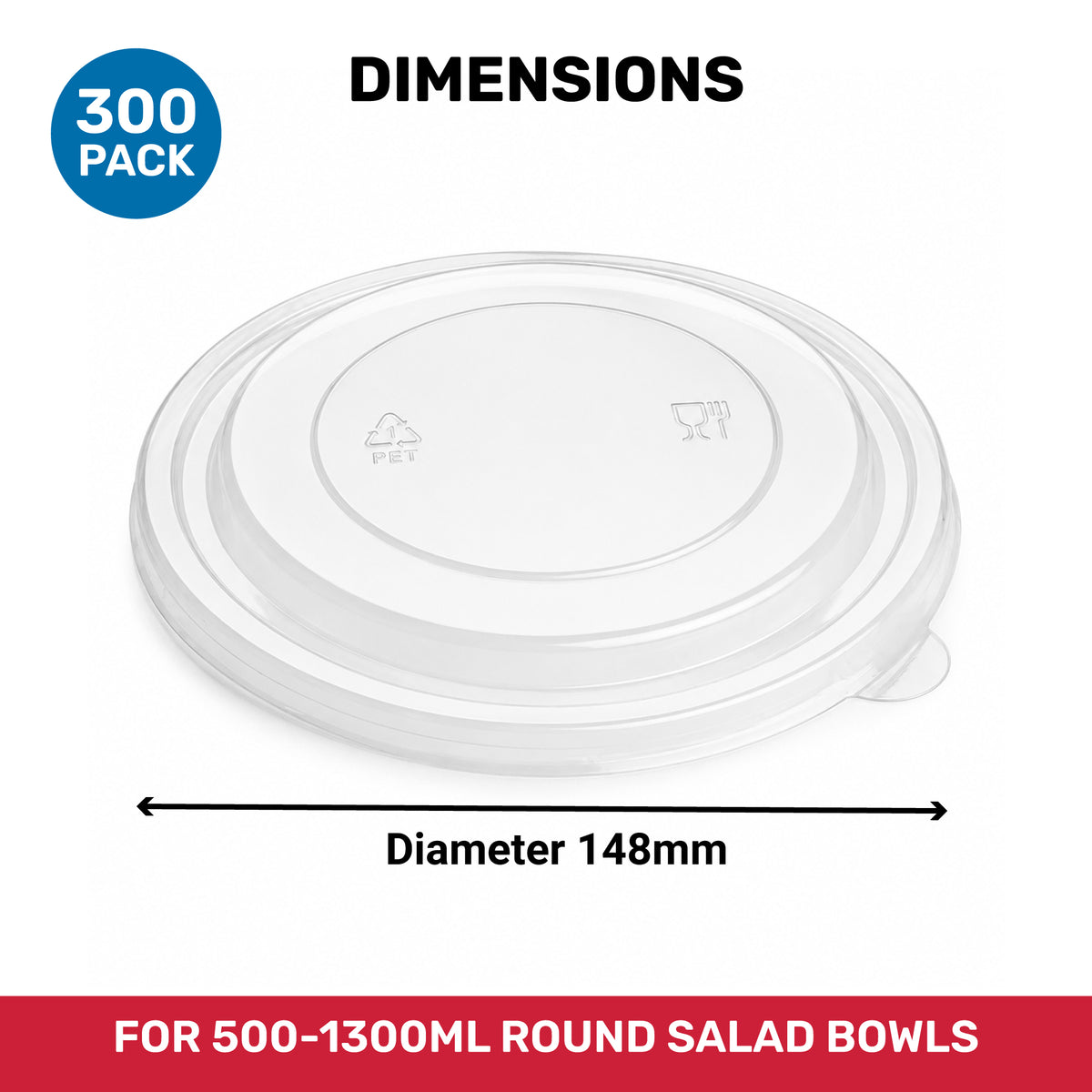 DIMENSIONS: Diameter 148mm for 500-1300ML Round Salad Bowls. 300 Pack.